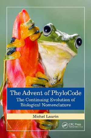 The Advent of PhyloCode : The Continuing Evolution of Biological Nomenclature - Michel Laurin