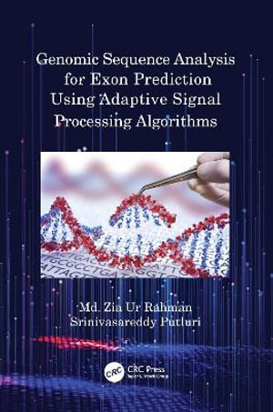 Genomic Sequence Analysis for Exon Prediction Using Adaptive Signal Processing Algorithms - Md. Zia Ur Rahman