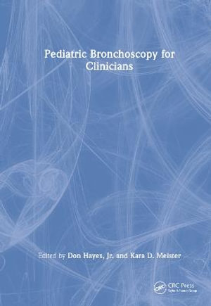 Pediatric Bronchoscopy for Clinicians - Don Hayes, Jr.