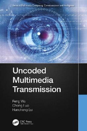 Multimedia Computing, Communication and Intelligence : Multimedia Computing, Communication and Intelligence - Feng Wu