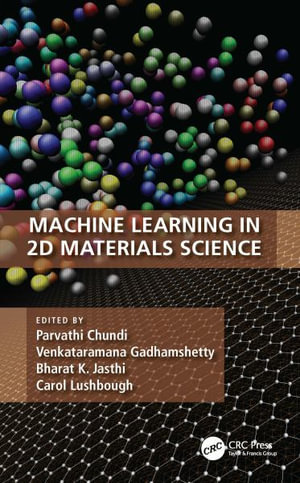 Machine Learning in 2D Materials Science - Parvathi Chundi