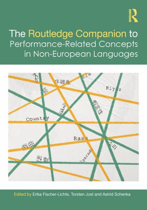 The Routledge Companion to Performance-Related Concepts in Non-European Languages : Routledge Advances in Theatre & Performance Studies - Erika Fischer-Lichte
