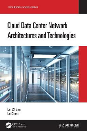 Cloud Data Center Network Architectures and Technologies : Data Communication Series - Lei Zhang