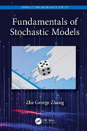 Fundamentals of Stochastic Models : Operations Research Series - Zhe George Zhang