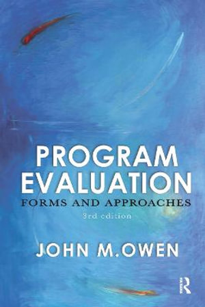 Program Evaluation : Forms and approaches - John M Owen