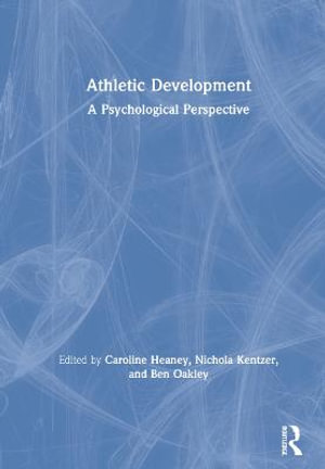 Athletic Development : A Psychological Perspective - Caroline Heaney