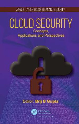 Cloud Security : Concepts, Applications and Perspectives - Brij B. Gupta