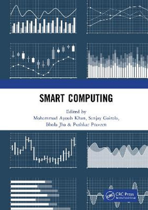 Smart Computing : Proceedings of the 1st International Conference on Smart Machine Intelligence and Real-Time Computing (SmartCom 2020), 26-27 June 2020, Pauri, Garhwal, Uttarakhand, India - Bhola Jha