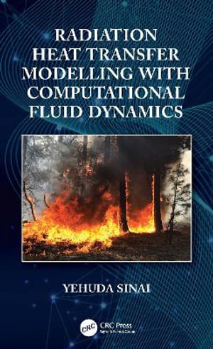 Radiation Heat Transfer Modelling with Computational Fluid Dynamics - Yehuda Sinai
