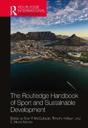 The Routledge Handbook of Sport and Sustainable Development : Routledge International Handbooks - Brian P. McCullough