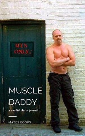 Daddy gay muscle Muscle Lover:
