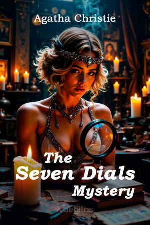 The Seven Dials Mystery - Agatha Christie