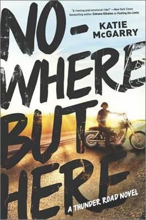 Nowhere But Here : Thunder Road - Katie McGarry