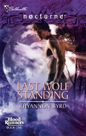Last Wolf Standing : Blood Runners, Book 1 : Harlequin Nocturne - Rhyannon Byrd