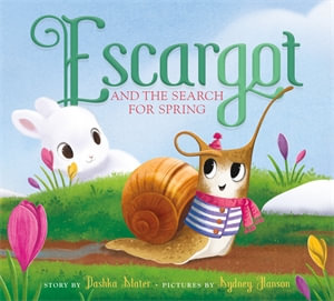 Escargot and the Search for Spring : Escargot - Dashka Slater