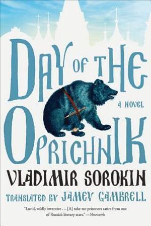 Day of the Oprichnik : A novel - Vladimir Sorokin
