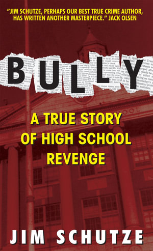 Bully : A true story of high school revenge - Jim Schutze