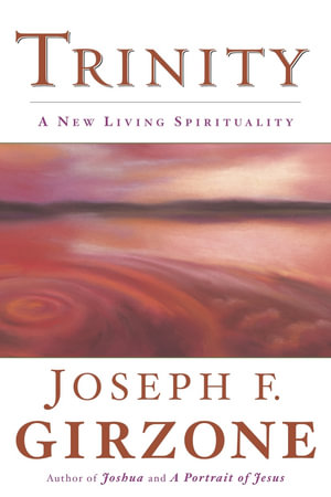 Trinity : A New Living Spirituality - Joseph F. Girzone