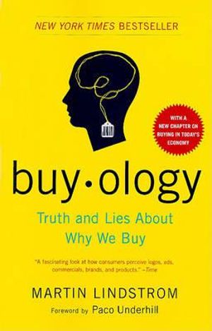 Buyology : Truth and Lies About Why We Buy - Martin Lindstrom