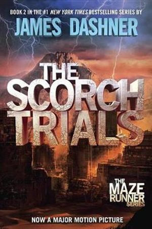 The Scorch Trials (Maze Runner, Book Two) : Maze Runner - James Dashner