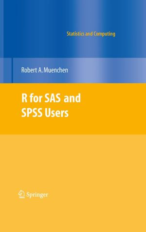 R for SAS and SPSS Users : Implementation and Applications - Robert A. Muenchen