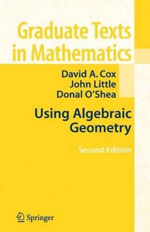 Using Algebraic Geometry : Graduate Texts In Mathematics - David A. Cox