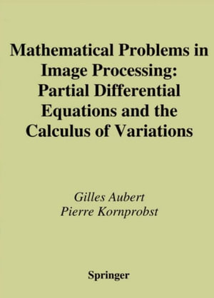 Mathematical Problems in Image Processing : Partial Differential Equations and the Calculus of Variations - Gilles Aubert