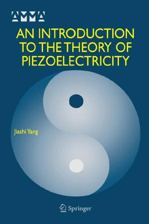 An Introduction to the Theory of Piezoelectricity - Jiashi Yang