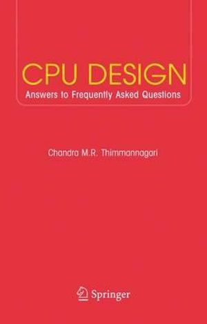 CPU Design : Answers to Frequently Asked Questions - Chandra Thimmannagari