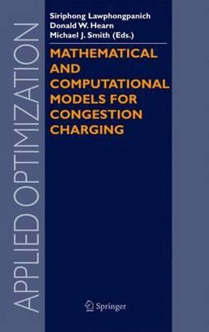 Mathematical and Computational Models for Congestion Charging : Applied Optimization - Siriphong Lawphongpanich