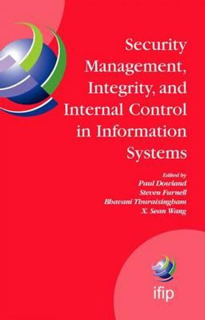 Security Management, Integrity, and Internal Control in Information Systems : IFIP TC-11 WG 11.1 & WG 11.5 Joint Working Conference - Steve Furnell