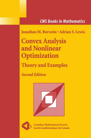 Convex Analysis and Nonlinear Optimization : Theory and Examples - Jonathan Borwein
