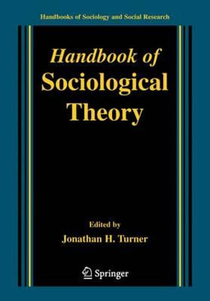 Handbook of Sociological Theory : Handbooks of Sociology And Social Research - Jonathan H. Turner