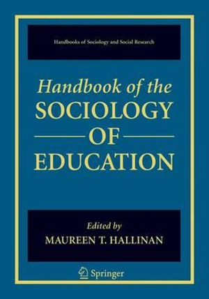 Handbook of the Sociology of Education : Handbooks of Sociology and Social Research - Maureen T. Hallinan