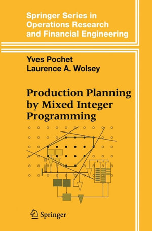 Production Planning by Mixed Integer Programming - Yves Pochet