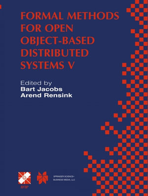 Formal Methods for Open Object-Based Distributed Systems V : IFIP TC6 / WG6.1 Fifth International Conference on Formal Methods for Open Object-Based Distributed Systems (FMOODS 2002) March 20-22, 2002, Enschede, The Netherlands - Bart Jacobs