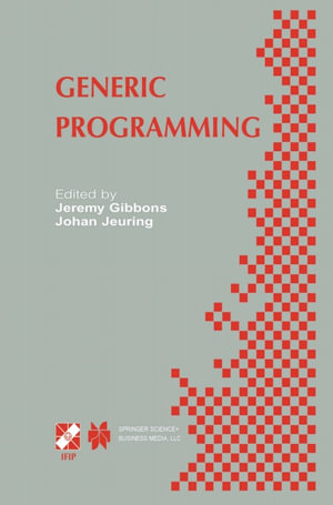 Generic Programming : IFIP TC2 / WG2.1 Working Conference Programming July 11-12, 2002, Dagstuhl, Germany - Jeremy Gibbons