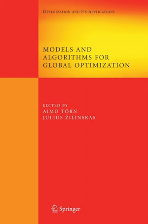 Models and Algorithms for Global Optimization : Essays Dedicated to Antanas Žilinskas on the Occasion of His 60th Birthday - Aimo Törn