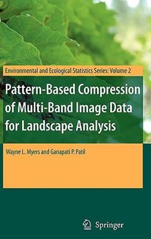 Pattern-Based Compression of Multi-Band Image Data for Landscape Analysis : Environmental and Ecological Statistics - Wayne L. Myers