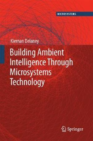 Ambient Intelligence with Microsystems : Augmented Materials and Smart Objects - Kieran Delaney