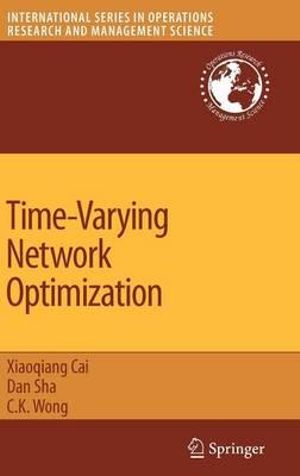 Time-Varying Network Optimization : International Series in Operations Research & Management Science - Dan Sha