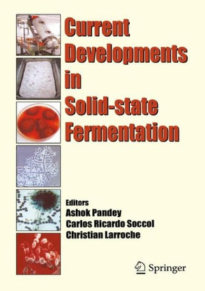 Current Developments in Solid-State Fermentation - Ashok Pandey