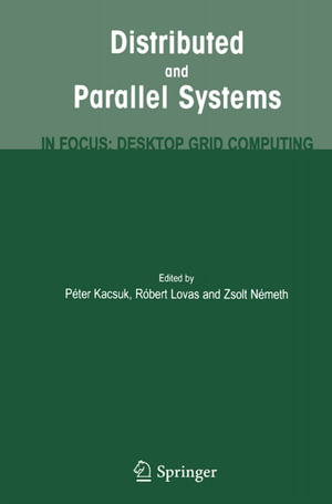 Distributed and Parallel Systems : In Focus: Desktop Grid Computing - Peter Kacsuk