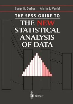 The SPSS Guide to the New Statistical Analysis of Data by T. W. Anderson and Jeremy D. Finn : Springer Lab Manual - Susan B. Gerber