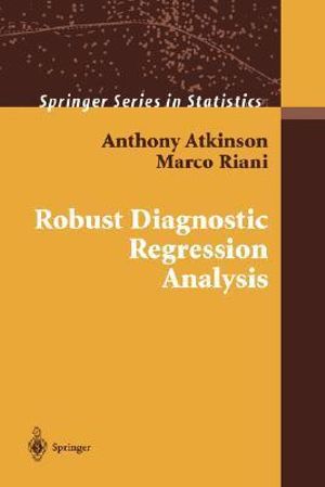 Robust Diagnostic Regression Analysis : Springer Texts in Statistics - Anthony Atkinson