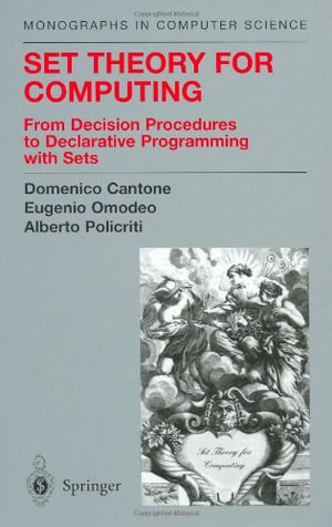 Set Theory for Computing : From Decision Procedures to Declarative Programming with Sets - Domenico Cantone