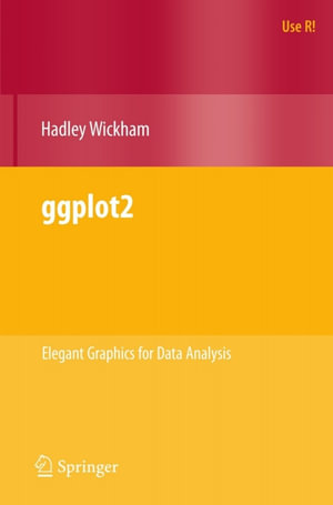 ggplot2 : Elegant Graphics for Data Analysis - Hadley Wickham