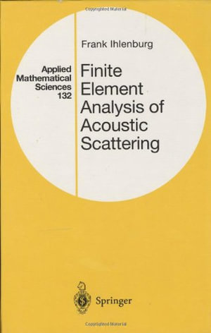Applied Mathematical Sciences : APPLIED MATHEMATICAL SCIENCES - Frank Ihlenburg