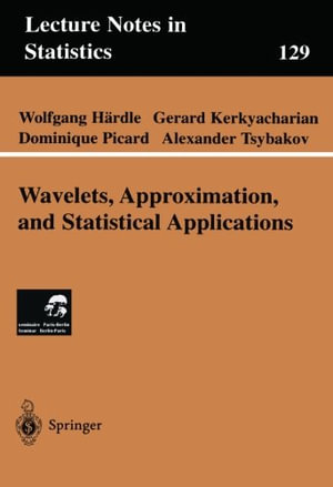 Wavelets, Approximation, and Statistical Applications : LECTURE NOTES IN STATISTICS - Wolfgang Härdle