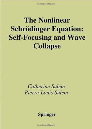 Applied Mathematical Sciences : Self-Focusing and Wave Collapse - Catherine Sulem